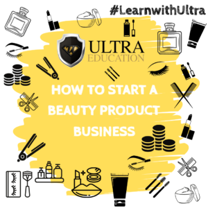 How To Start a Beauty Product Business